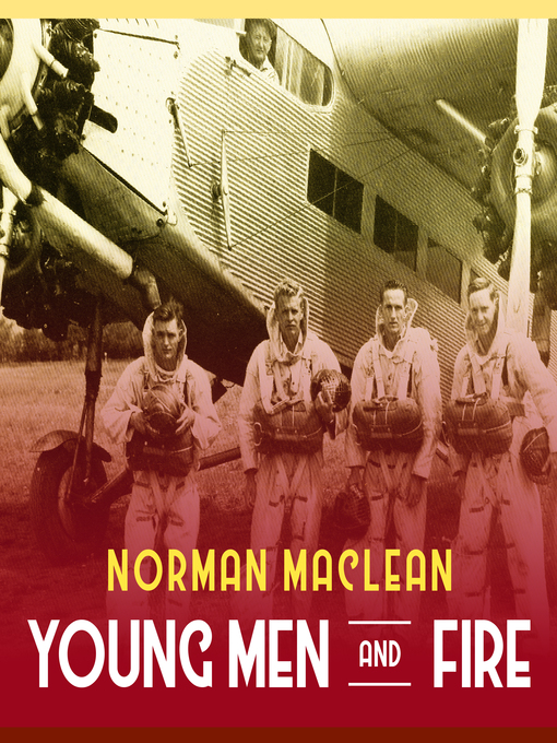 Title details for Young Men and Fire by Norman Maclean - Available